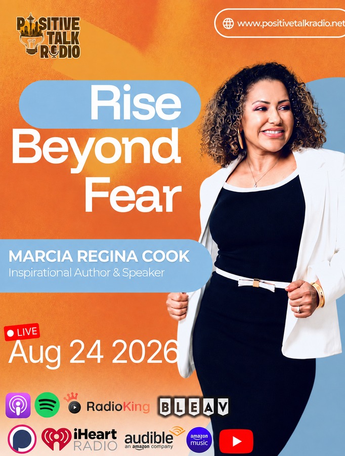 Marcia Regina Cook — Positive Talk Radio, Rise Beyond Fear, August 24 2026